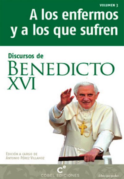 A los enfermos y a los que sufren: Discurso de Benedicto XVI