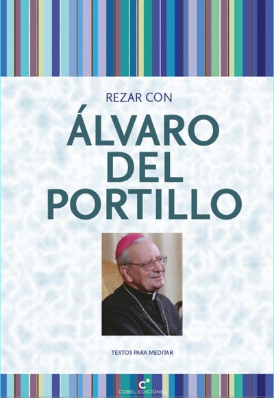 Rezar con Álvaro del Portillo