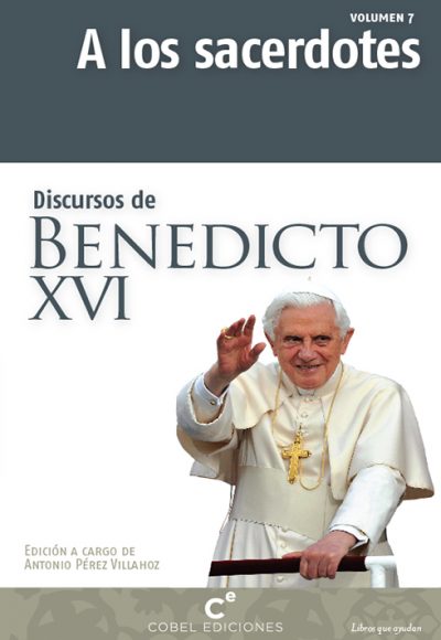 A los sacerdotes: Discursos de Benedicto XVI